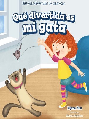 cover image of Qué divertida es mi gata (My Cat Is Funny)